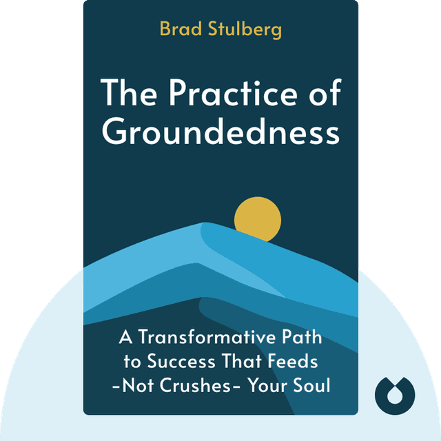 The Practice of Groundedness audiobook cover - A Transformative Path to Success That Feeds – Not Crushes – Your Soul