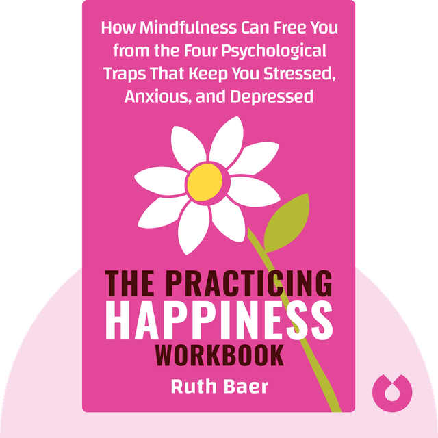 The Practicing Happiness Workbook audiobook cover - How Mindfulness Can Free You from the Four Psychological Traps That Keep You Stressed, Anxious, and Depressed