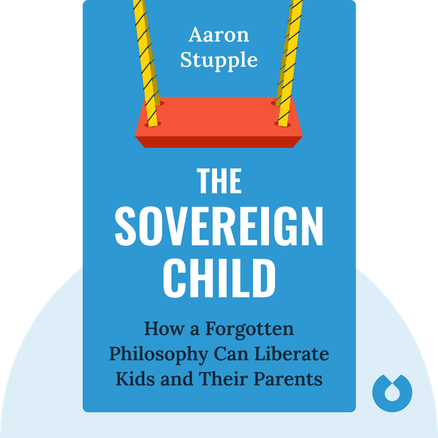 The Sovereign Child audiobook cover - How a Forgotten Philosophy Can Liberate Kids and Their Parents