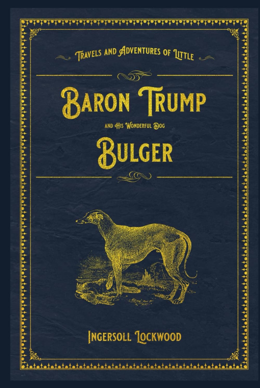 Travels and Adventures of Little Baron Trump and His Wonderful Dog Bulger cover