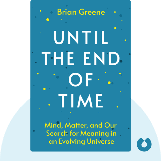 Until the End of Time audiobook cover - Mind, Matter, and Our Search for Meaning in an Evolving Universe
