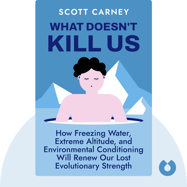 What Doesn't Kill Us audiobook cover - How Freezing Water, Extreme Altitude, and Environmental Conditioning Will Renew Our Lost Evolutionary Strength