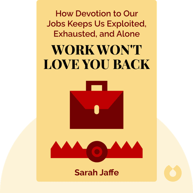 Work Won't Love You Back audiobook cover - How Devotion to Our Jobs Keeps Us Exploited, Exhausted, and Alone
