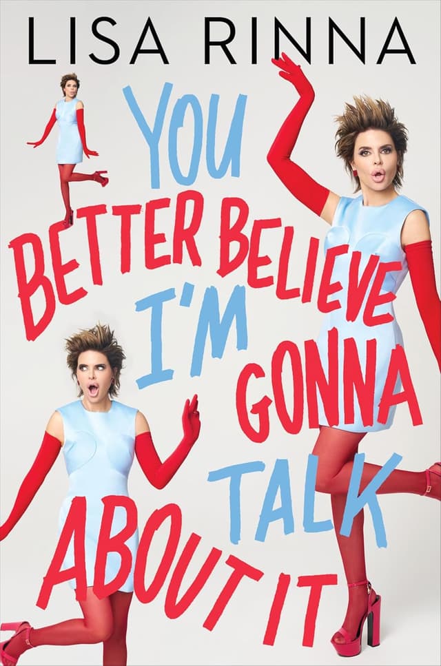 You Better Believe I’m Gonna Talk About It audiobook cover - Lisa Rinna pulls back the curtain on fame, grief, marriage, motherhood, business, and beauty—explaining how losing her mother and leaving RHOBH detonated her life… and unexpectedly sparked a late-in-life reinvention she calls a full-blown “Rinnaissance.”