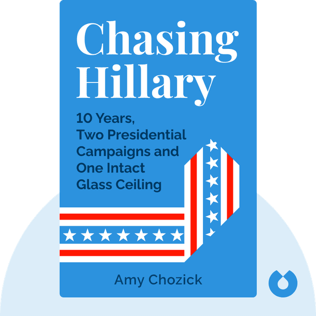 Chasing Hillary audiobook cover - Ten Years, Two Presidential Campaigns and One Intact Glass Ceiling