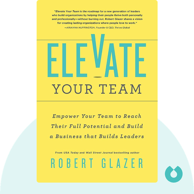 Elevate Your Team audiobook cover - Empower Your Team To Reach Their Full Potential and Build A Business That Builds Leaders
